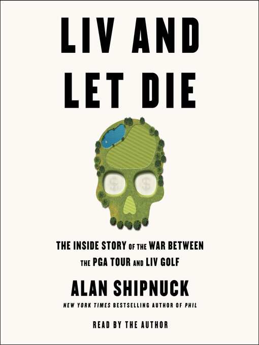 Title details for LIV and Let Die by Alan Shipnuck - Available